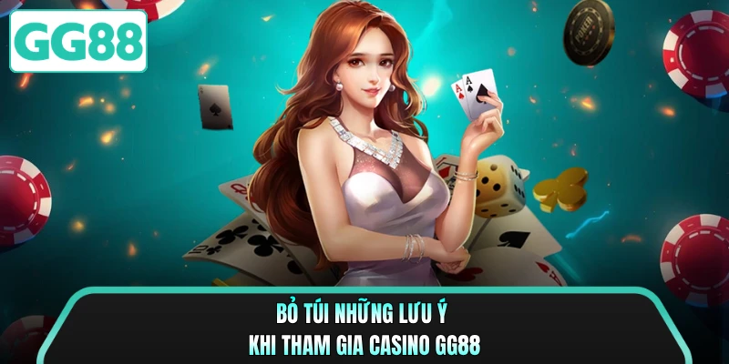 Bỏ túi những lưu ý khi tham gia casino GG88