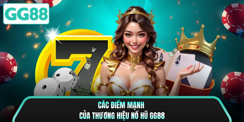 Các điểm mạnh của thương hiệu nổ hũ GG88