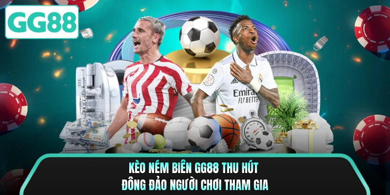 Kèo ném biên GG88 thu hút đông đảo người chơi tham gia