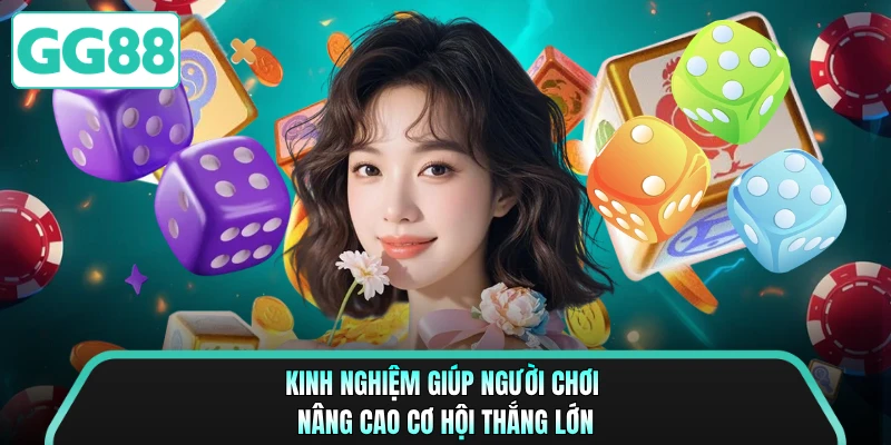 Kinh nghiệm giúp người chơi nâng cao cơ hội thắng lớn