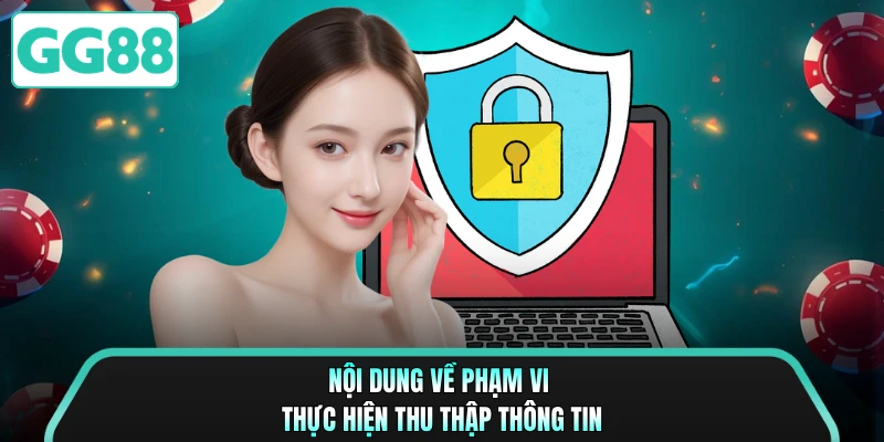 Nội dung về phạm vi thực hiện thu thập thông tin