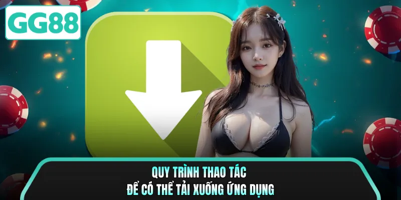 Quy trình thao tác để có thể tải xuống ứng dụng