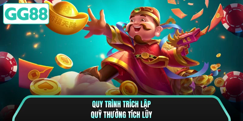 Quy trình trích lập quỹ thưởng tích lũy